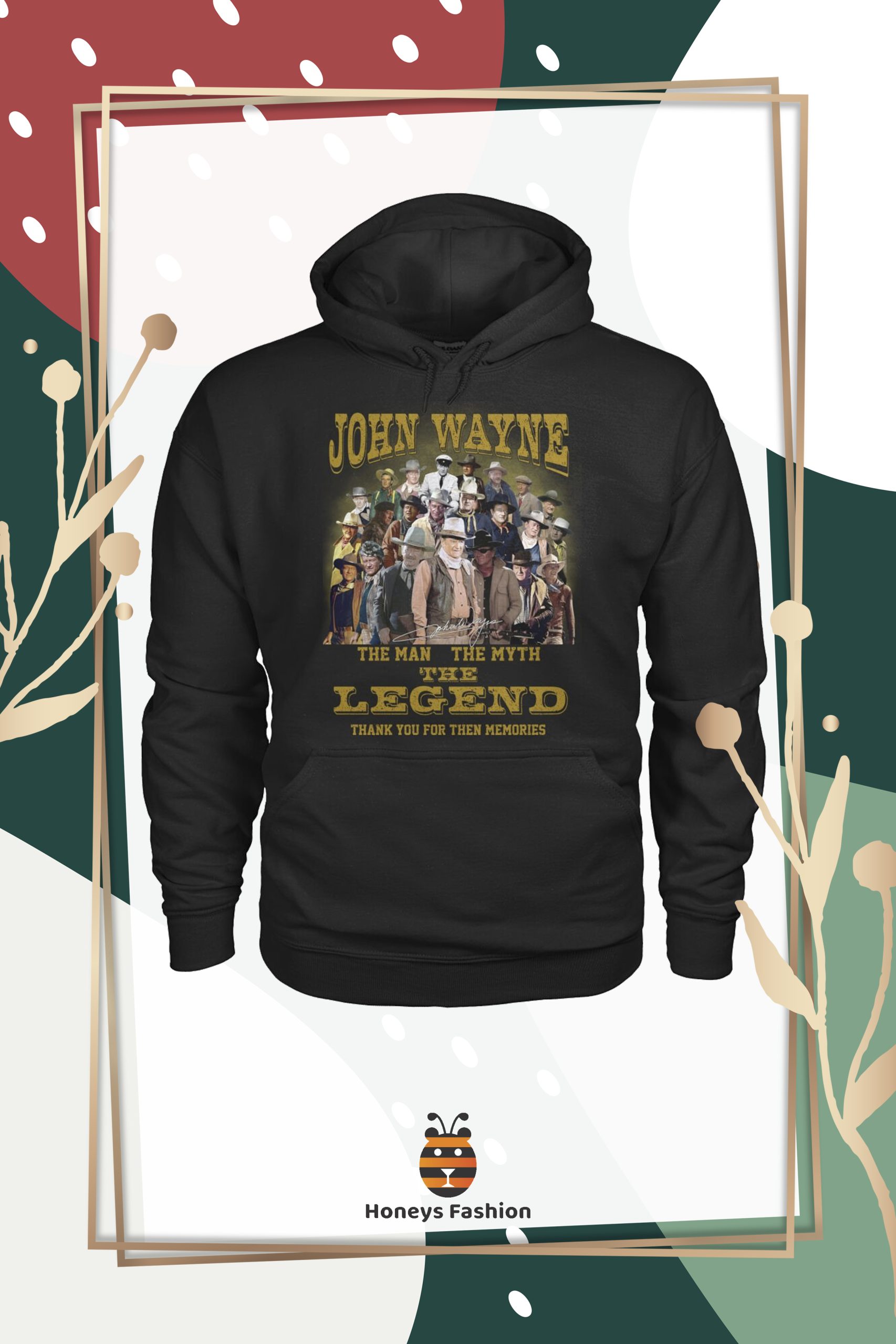 John Wayne The Man The Myth The Legend Thank You For Then Memories Shirt Hoodie