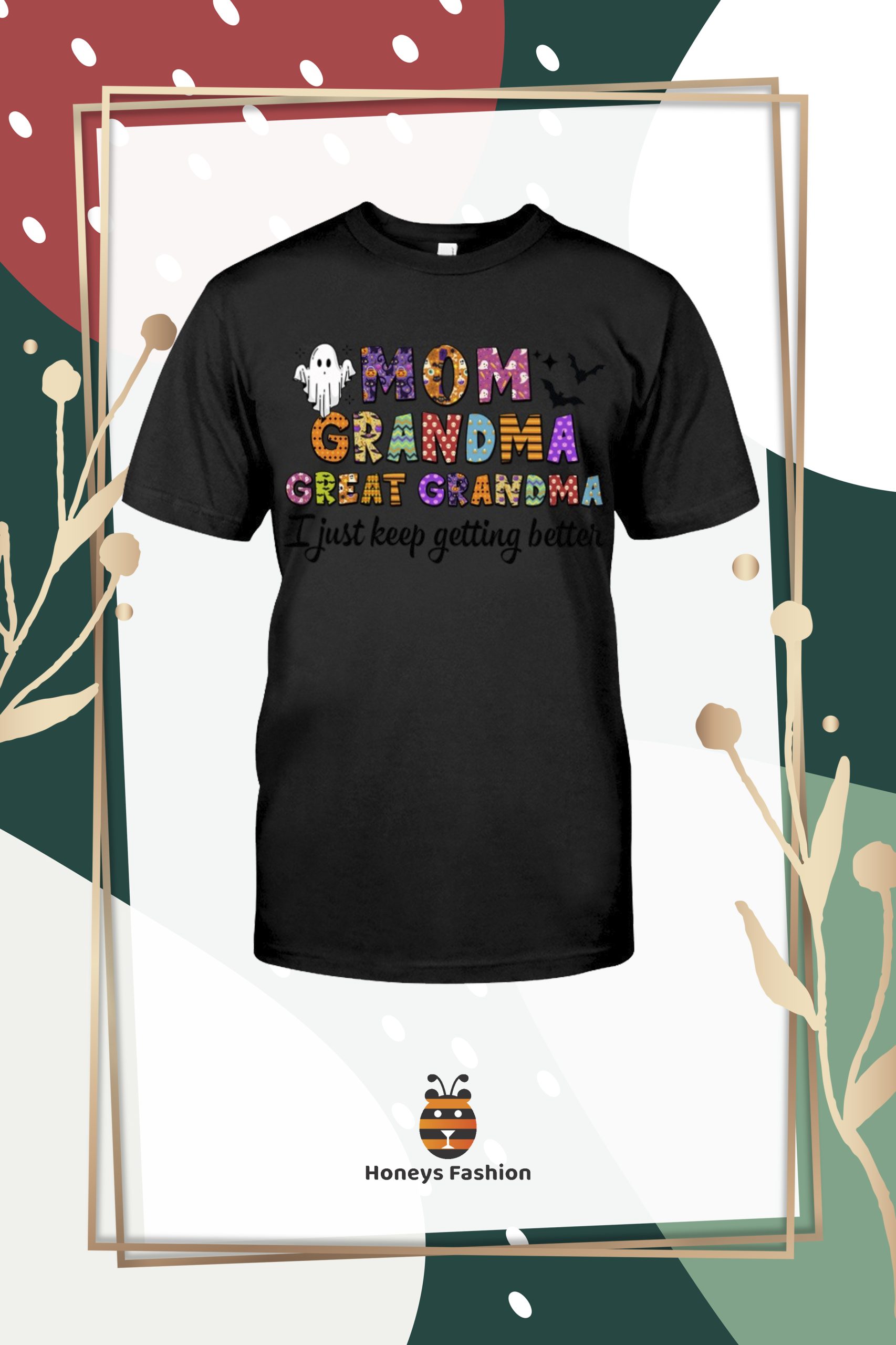 Mom Grandma Great Grandma I Just Keep Getting Better shirt hoodie