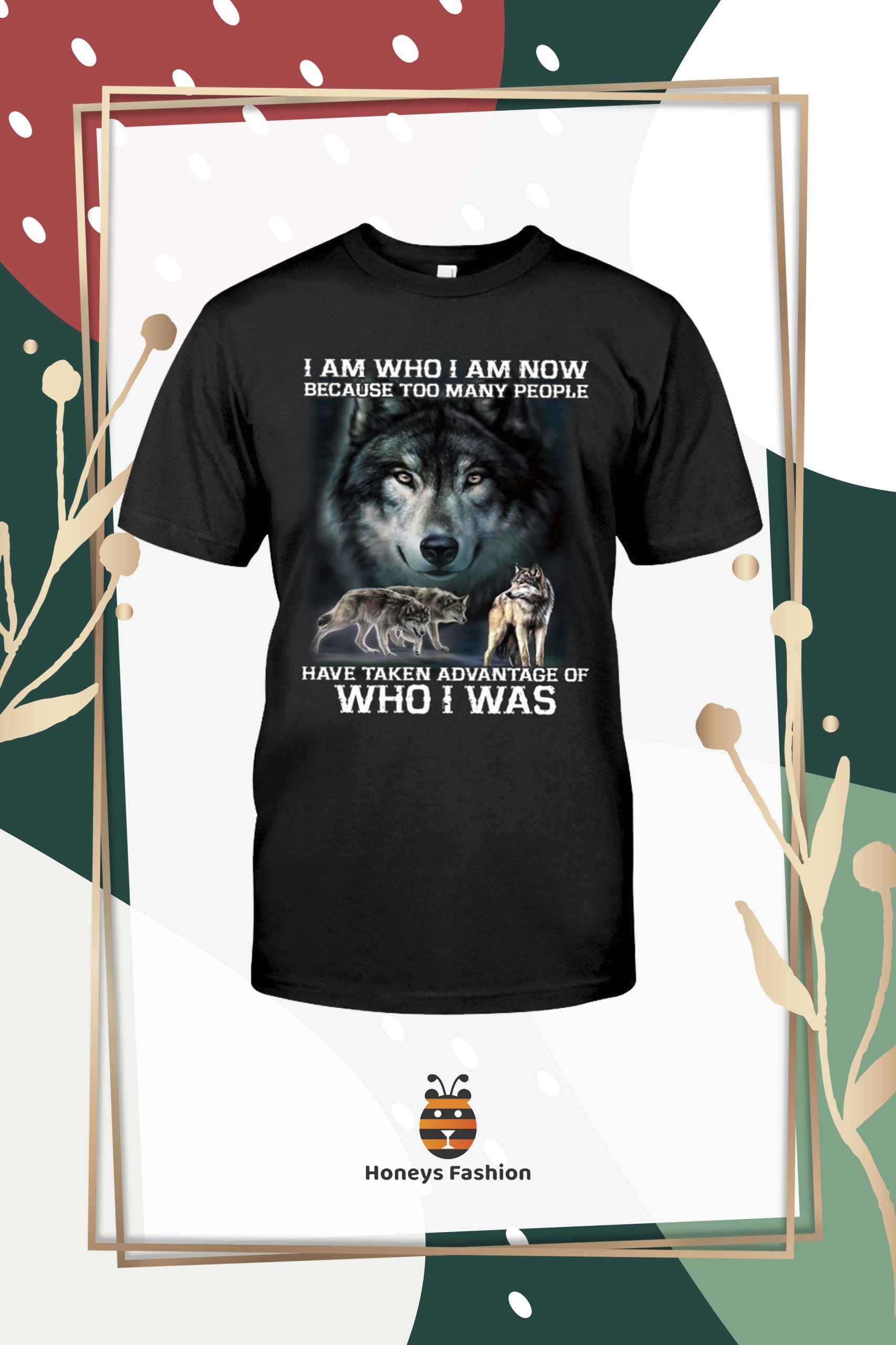 Wolf I Am Who I Am Now Because Too Many People Shirt Hoodie