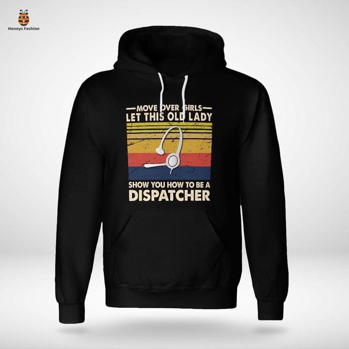 Move Over Girls Let This Old Lady DispatcherShirt Hoodie