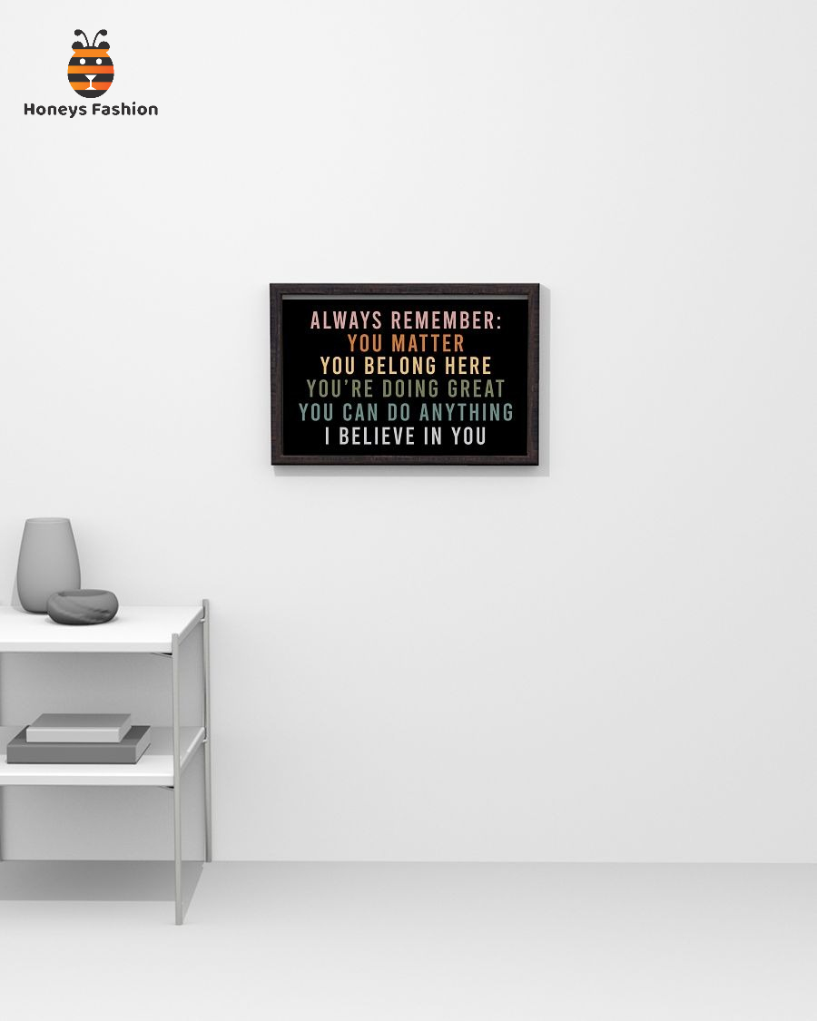 Always Remember You Matter You Belong Here Poster