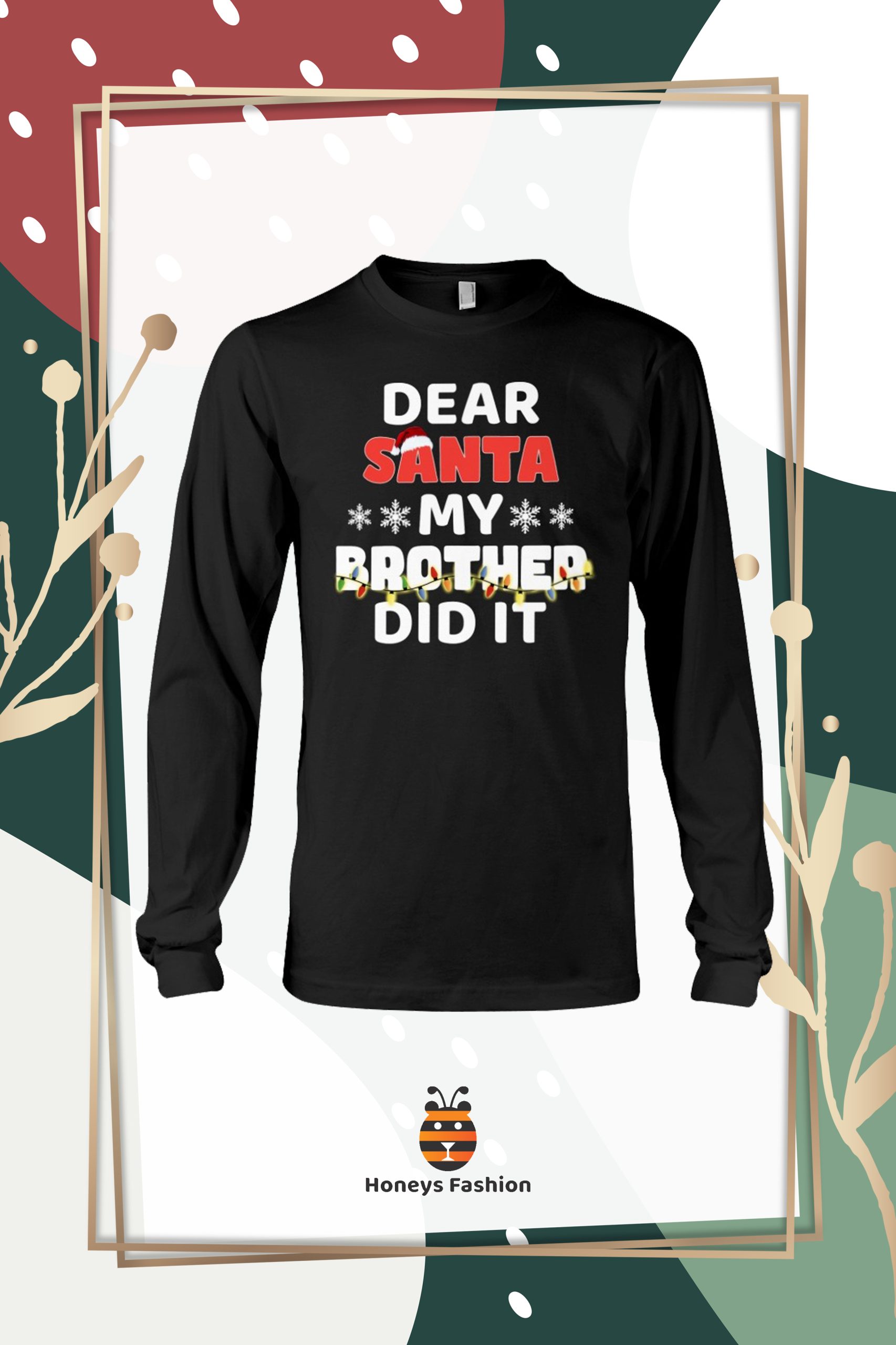Dear Santa My Brother Did It Shirt Hoodie