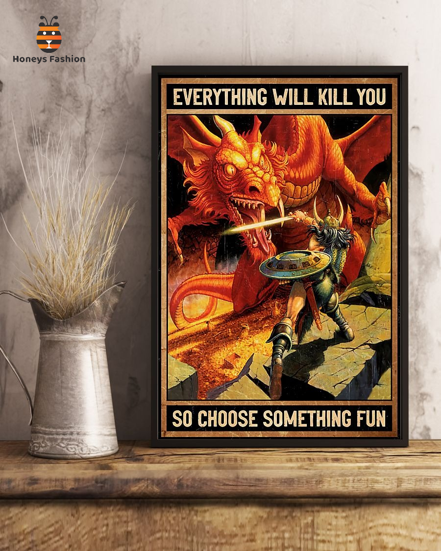 Dungeons and Dragons Everything Will Kill You So Choose Something Fun Poster