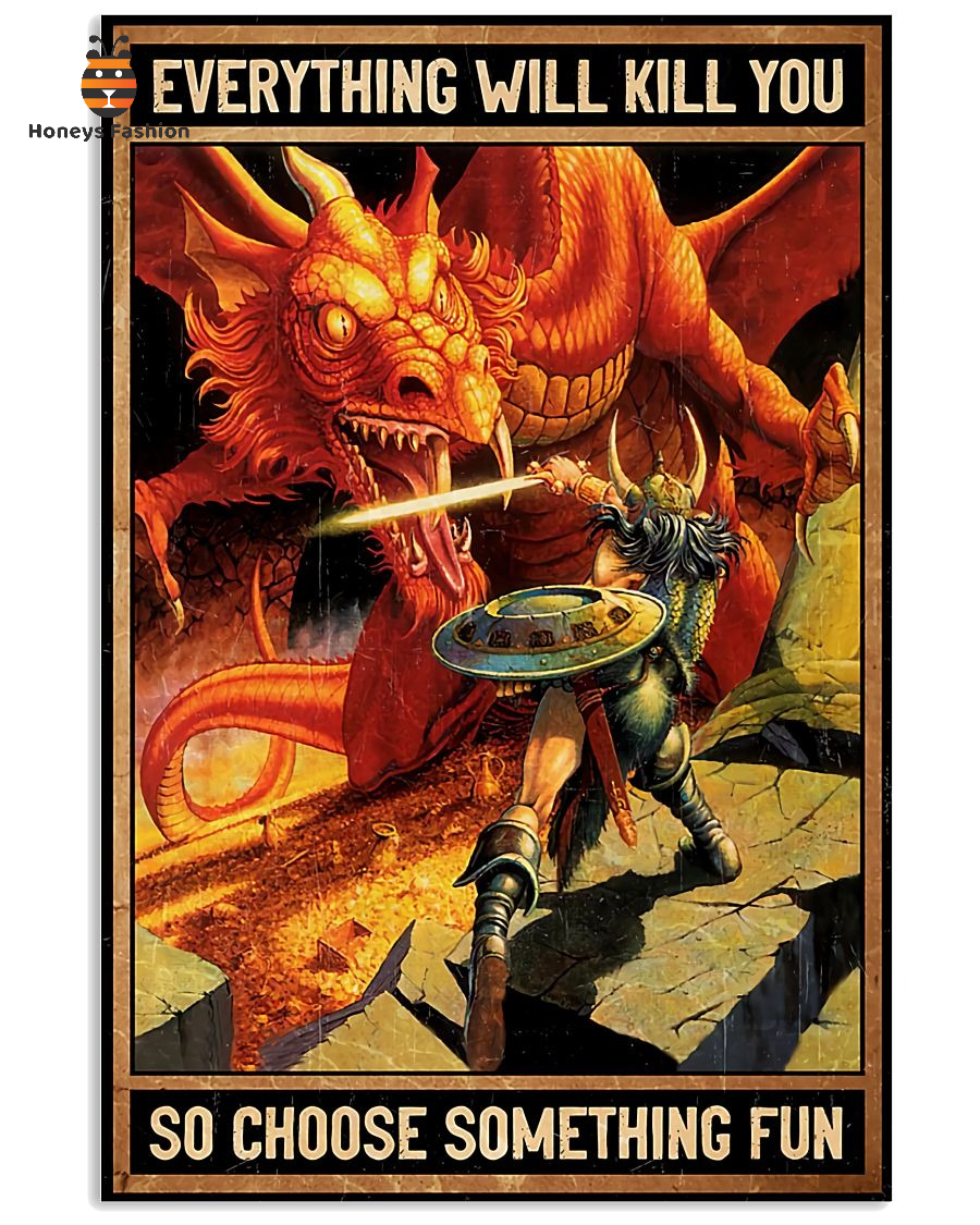 Dungeons and Dragons Everything Will Kill You So Choose Something Fun Poster