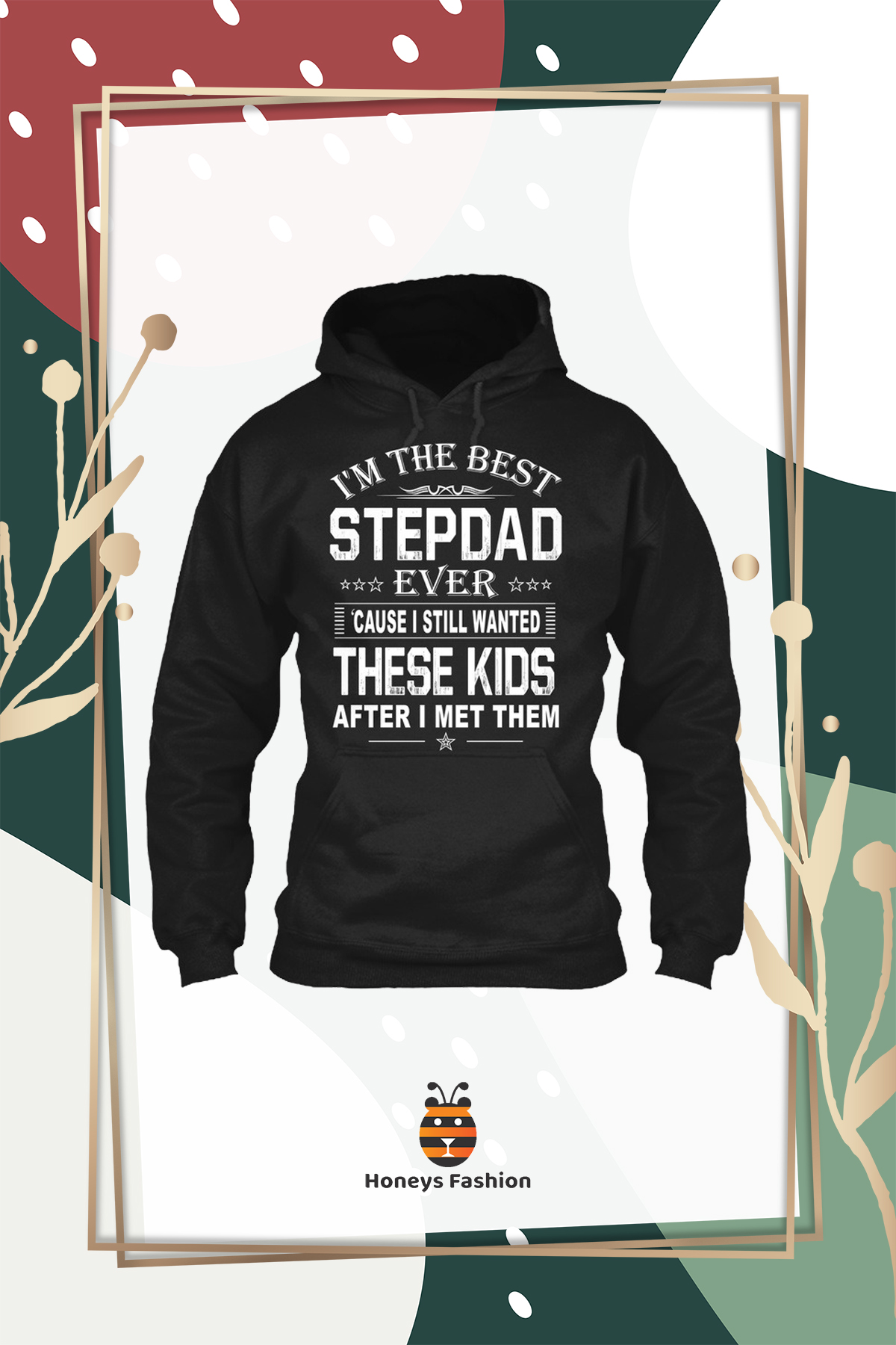 I’m The Best Stepdad Ever These Kids After I Met Them Shirt Hoodie