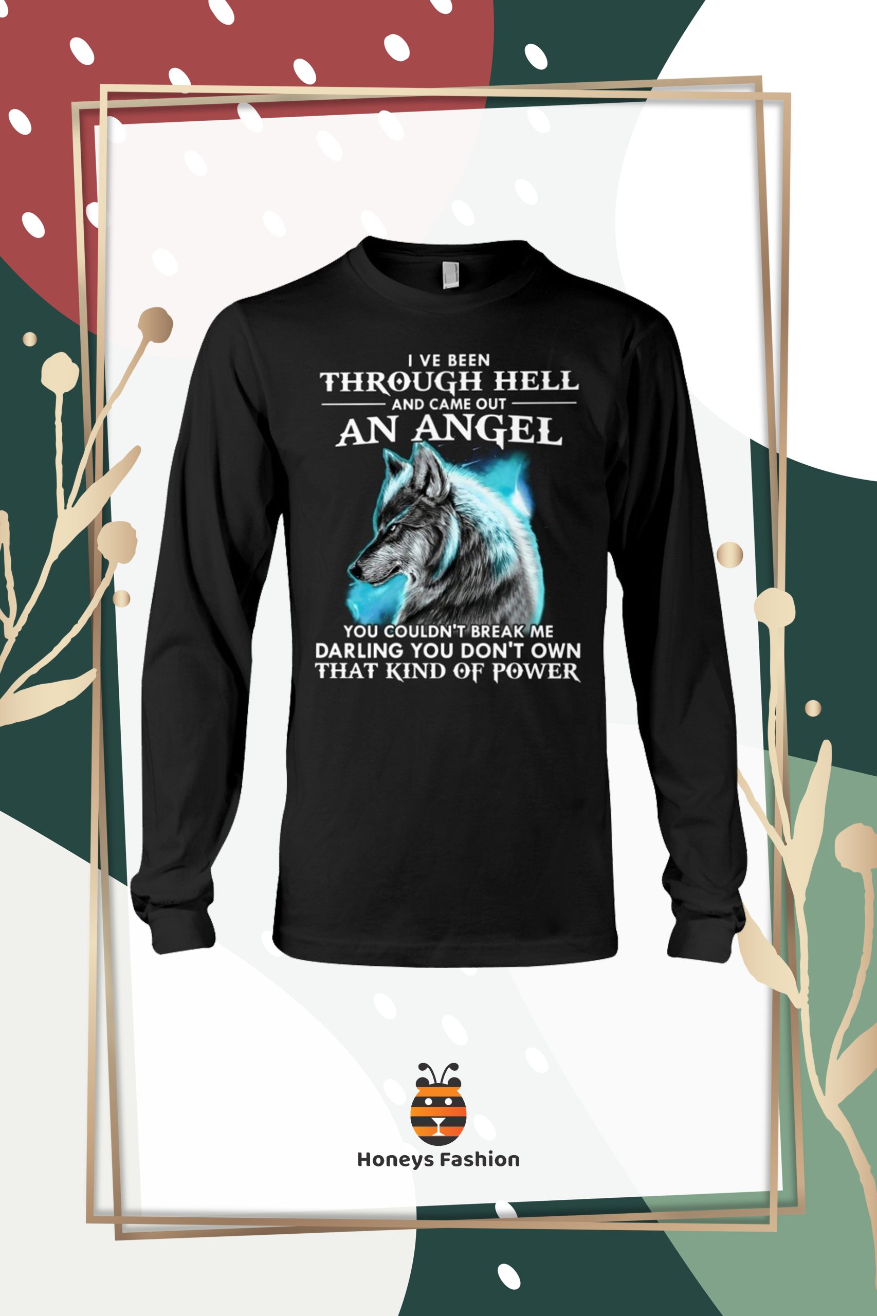 Wolf I ve Been Through Hell And Came Out An Angel Shirt Hoodie