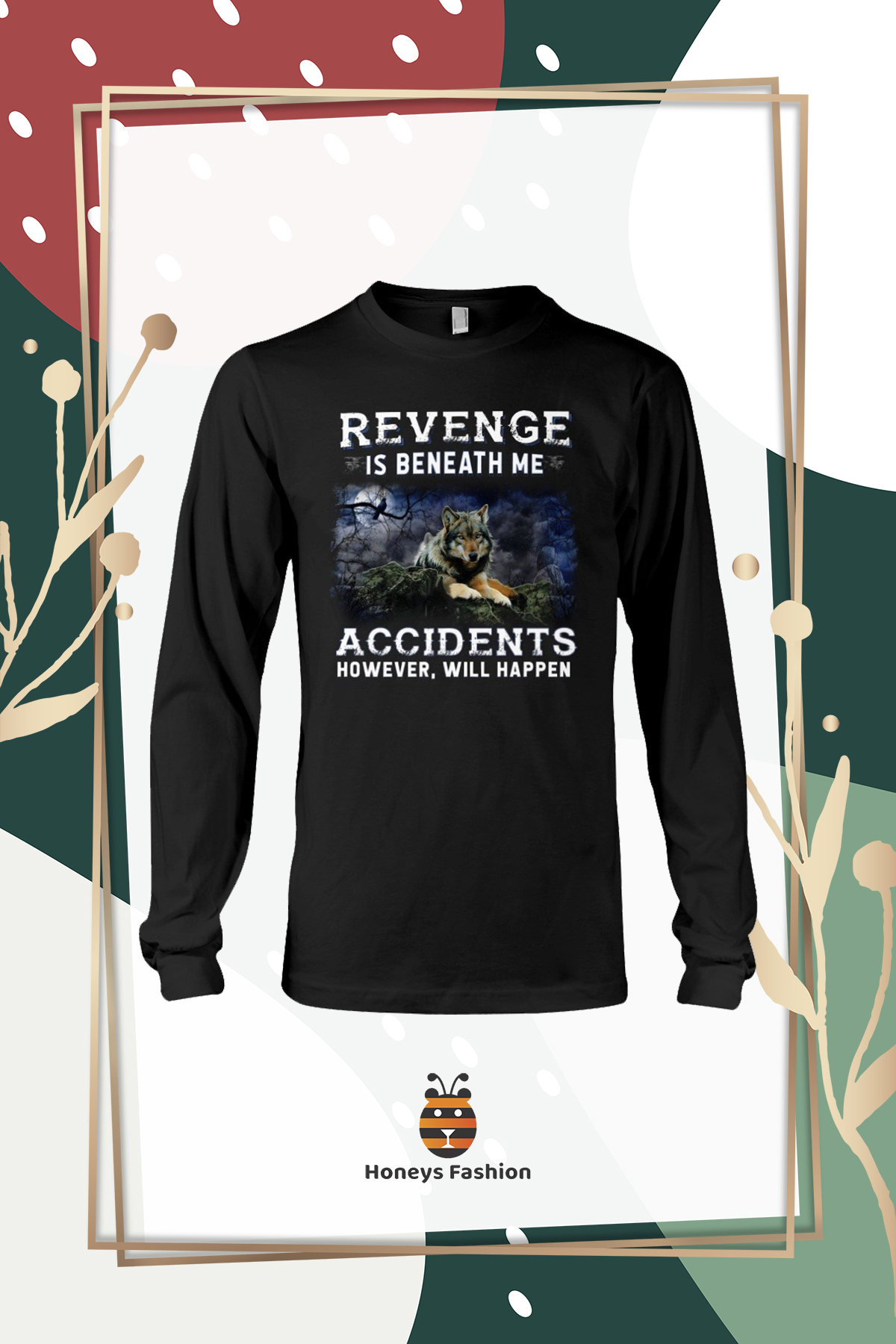Wolf Revenge Is Beneath Me Accidents However Will Happen Hoodie Shirt