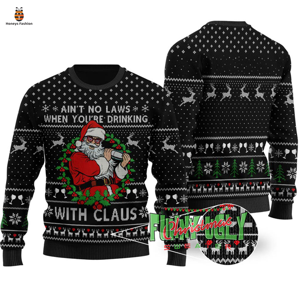 Aint No Laws When You're Dinking With Claus Ugly Christmas Sweater