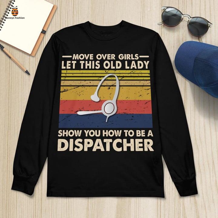 Move Over Girls Let This Old Lady DispatcherShirt Hoodie