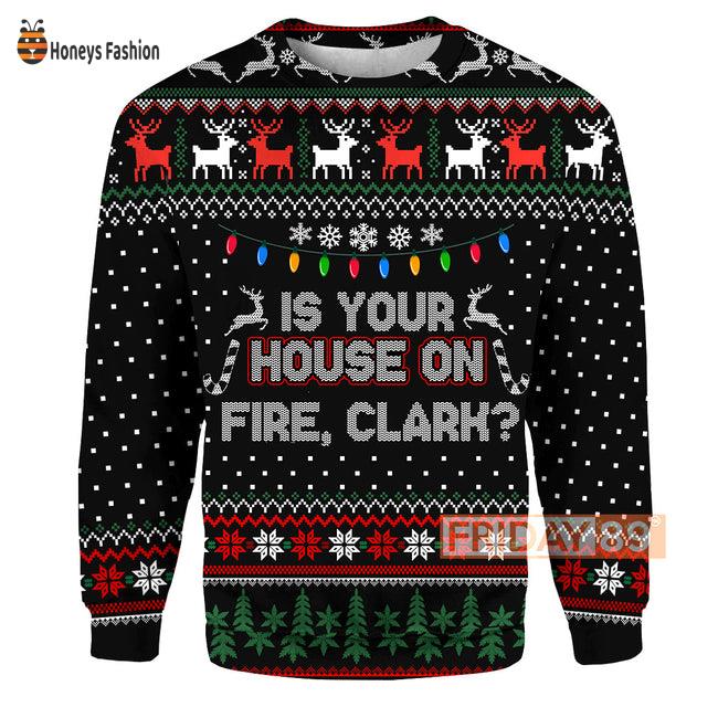 Is Your House On Fire Clark Reindeer Snowflake Hoodie T-shirt