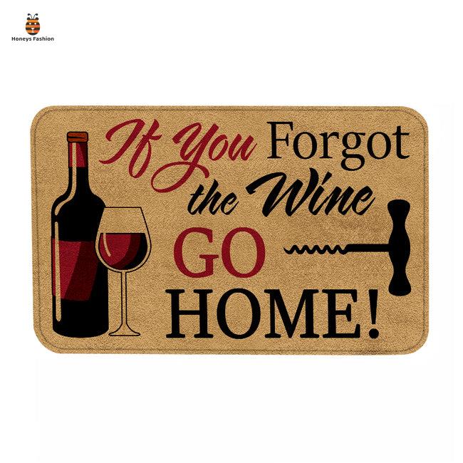 If You Forgot The Wine Go Home Doormat
