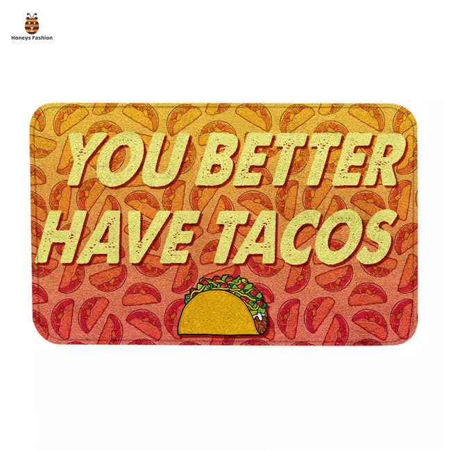 You Better Have Tacos Doormat