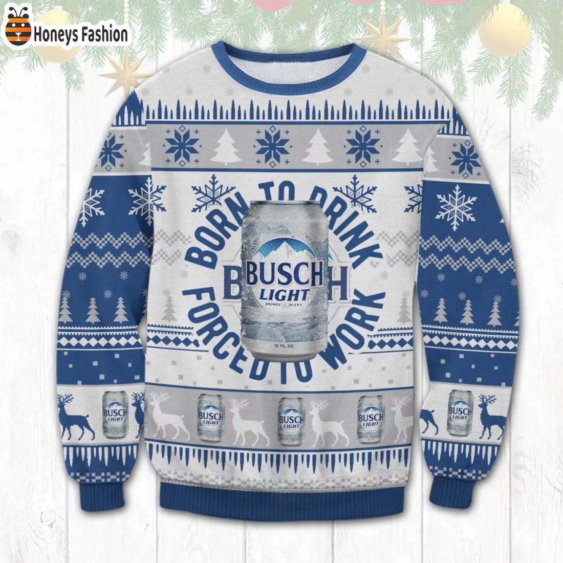 Busch Born To Drink Force To Work Ugly Christmas Sweater