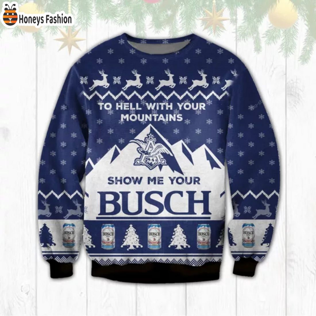 BEST TRENDING Busch Beer To Hell With Your Mountains Reindeer Christmas Ugly Sweater