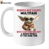Baby Yoda People Say I Can’t Multitask But I Can Piss You Off Mug
