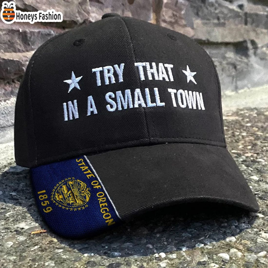 Oregon Try That In A Small Town Embroidered Hat