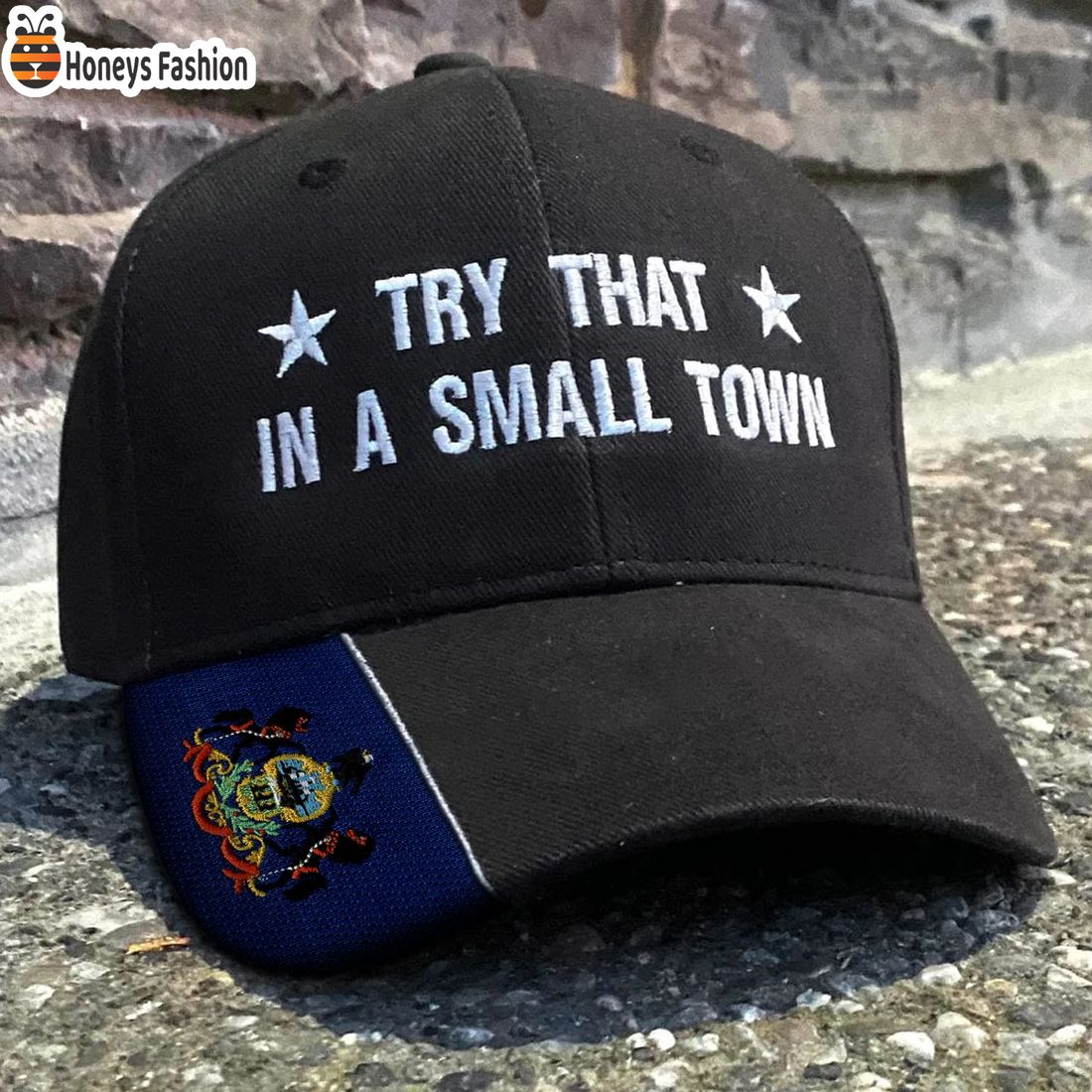 Pennsylvania Try That In A Small Town Embroidered Hat