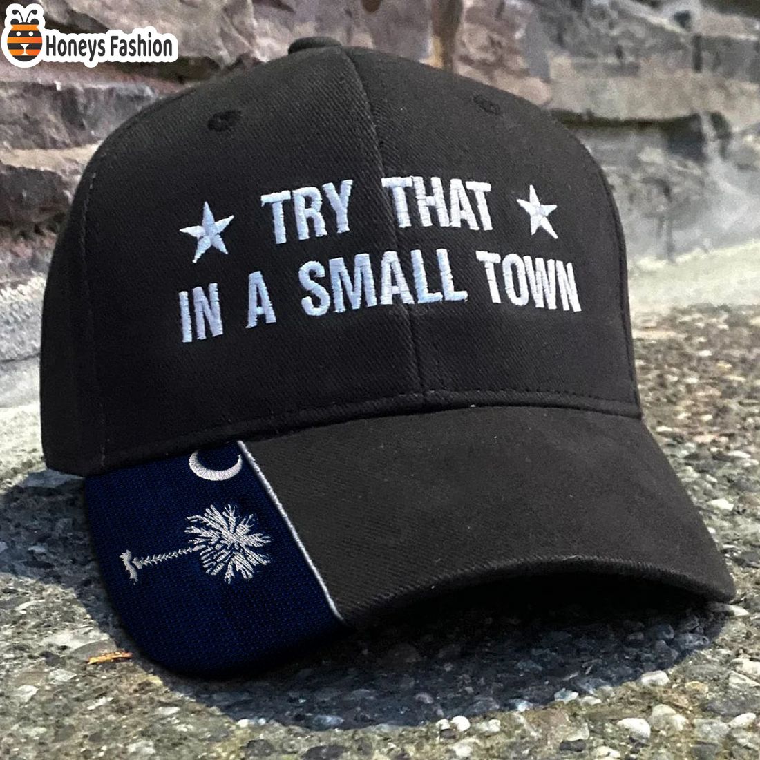South Carolina Try That In A Small Town Embroidered Hat
