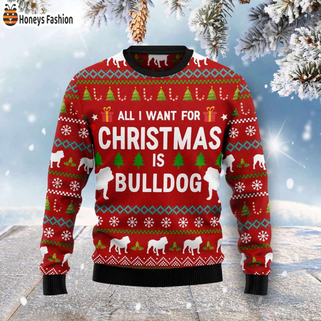 TOP SELLER All I Want For Christmas Is Bulldog Ugly Christmas Sweater