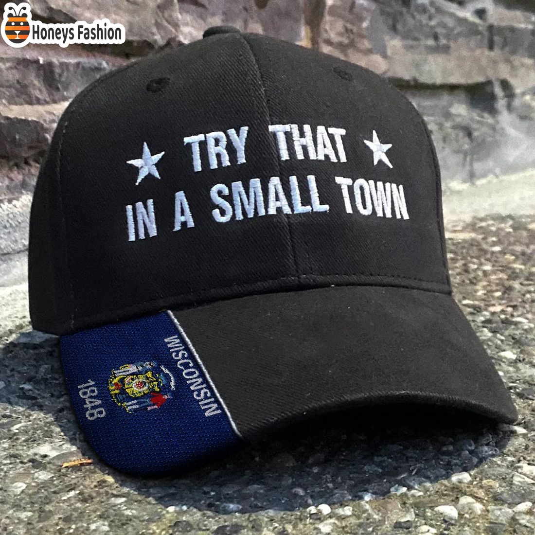 Wisconsin Try That In A Small Town Embroidered Hat