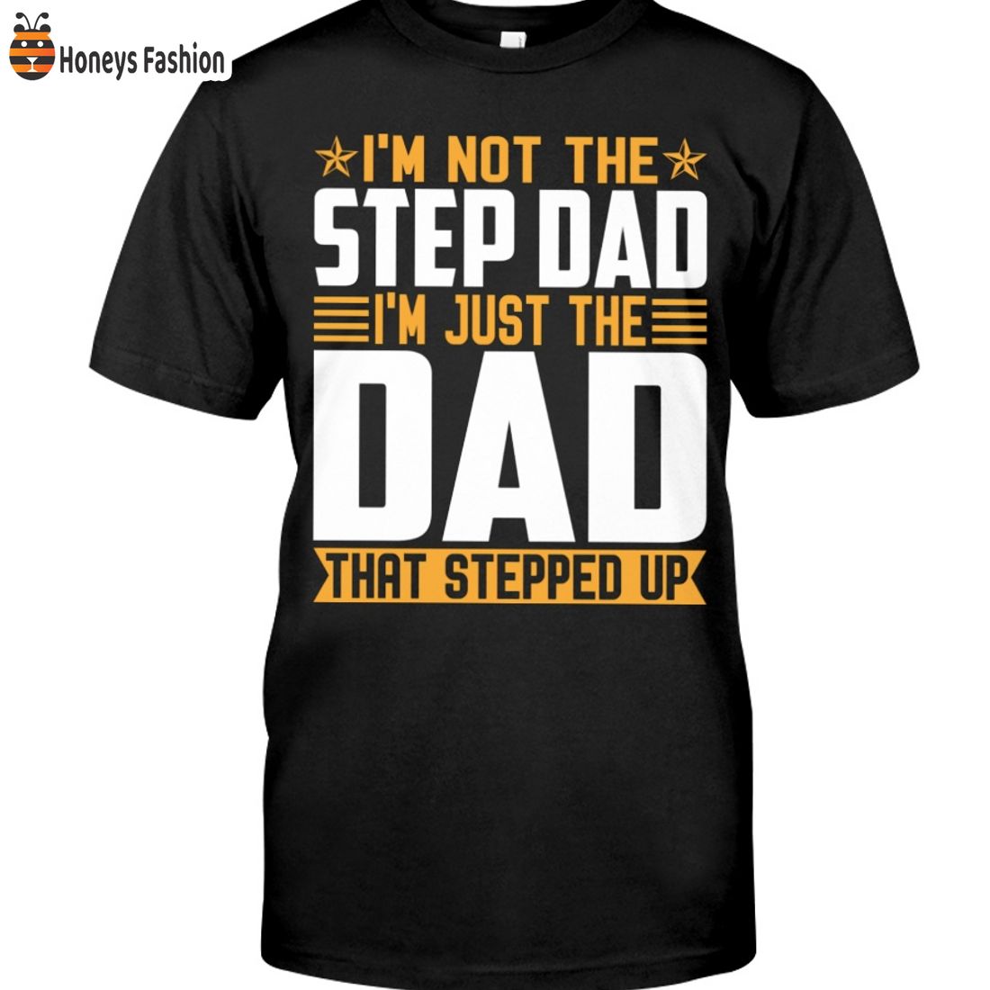 BEST TRENDING I’m Not The Step Dad I’m Just The Dad That Stepped Up Shirt