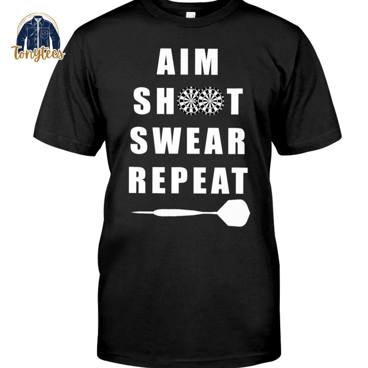 Darts Quote Aim Shoot Swear Repeat Shirt