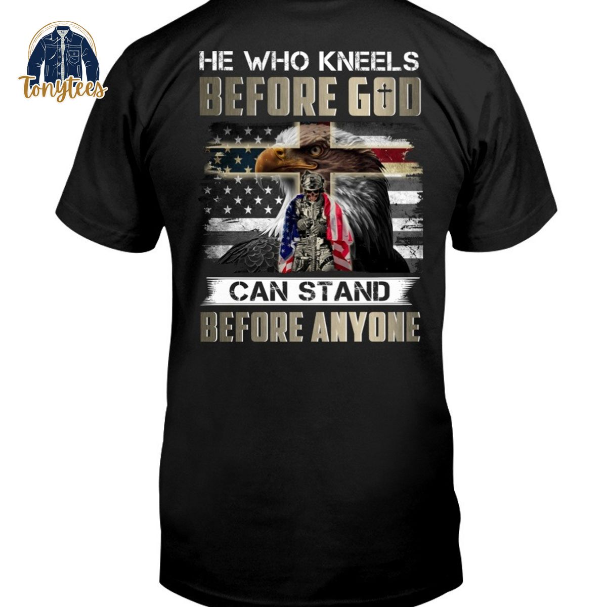 Eagle Veteran He Who Kneels Before God Can Stand Before Anyone Shirt