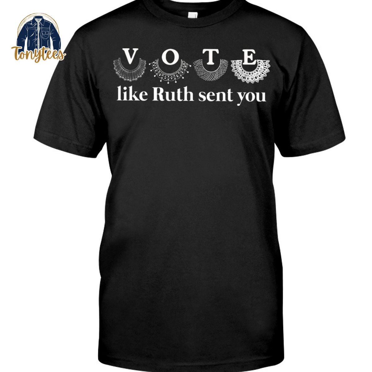 Feminist VOTE like ruth sent you shirt