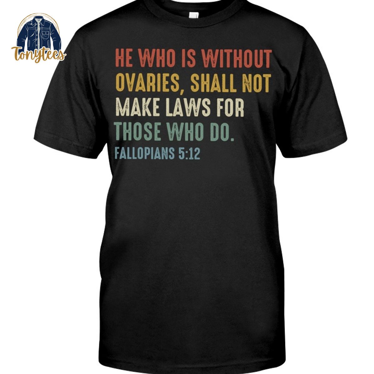 He who is without ovaries shall not law for those who do shirt