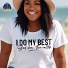 I do my best God do the rest shirt