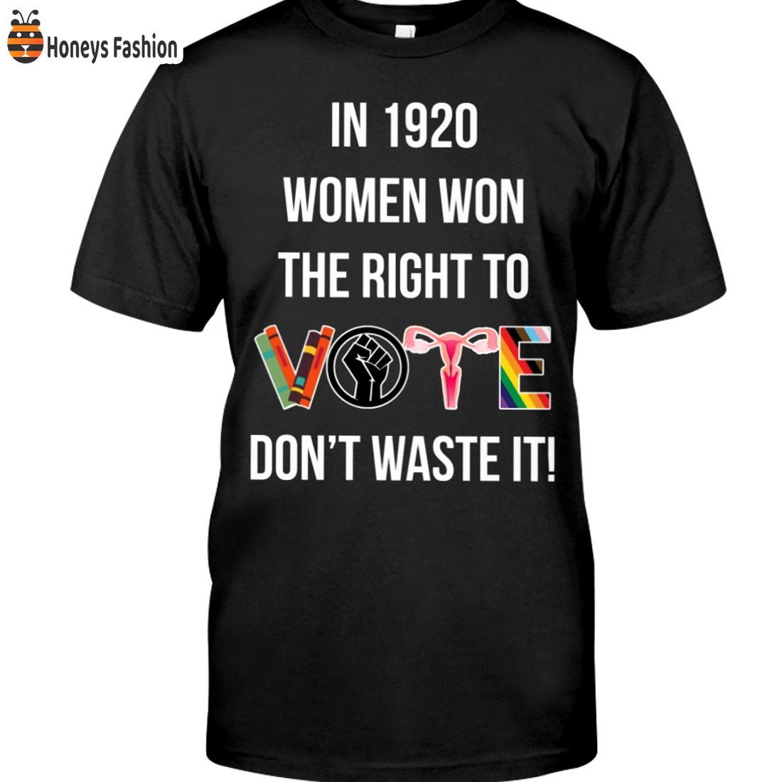 TOP SELLER In 1920 Women Won The Right To Vote Don’t Waste It Shirt