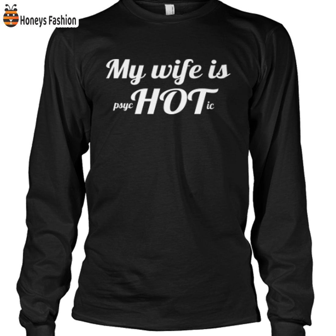 BEST My Wife Is Psyc Hot Ic 2D Hoodie T Shirt