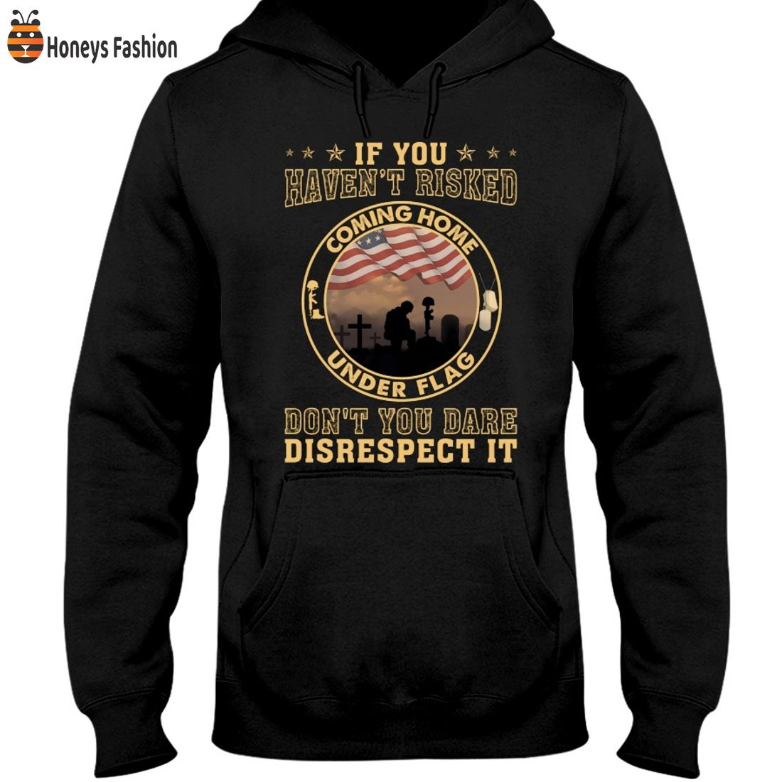 BEST SELLER If You Haven’t Risked Coming Home Under Flag 2D Hoodie Tshirt