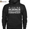 HOT Science Is Not A Liberal Conspiracy 2D Hoodie T Shirt